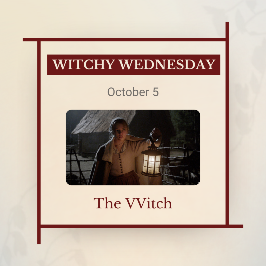 Witchy Wednesday, October 5: The Witch, with a picture of a quaker girl holding a lantern.